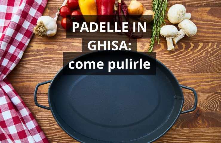 padelle ghisa come pulirle